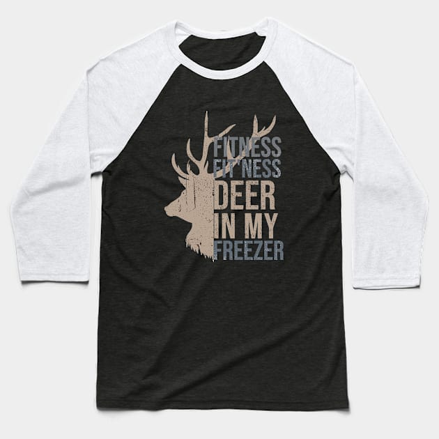 Funny Hunter Dad Im into fitness deer in my freezer Hunting Baseball T-Shirt by hs studio